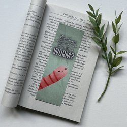 If I Was A Worm Bookmark